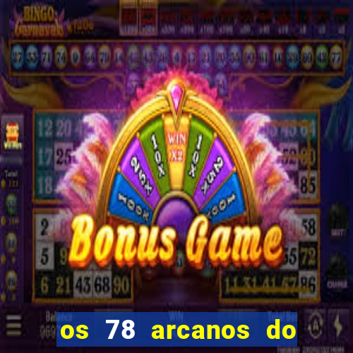 os 78 arcanos do tarot e seus significados