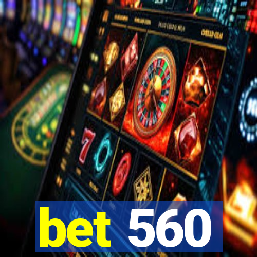 bet 560