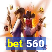 bet 560