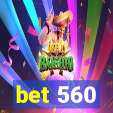 bet 560