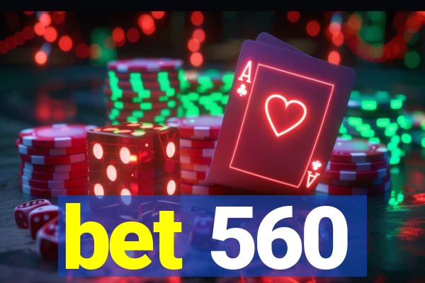 bet 560