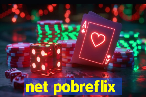 net pobreflix