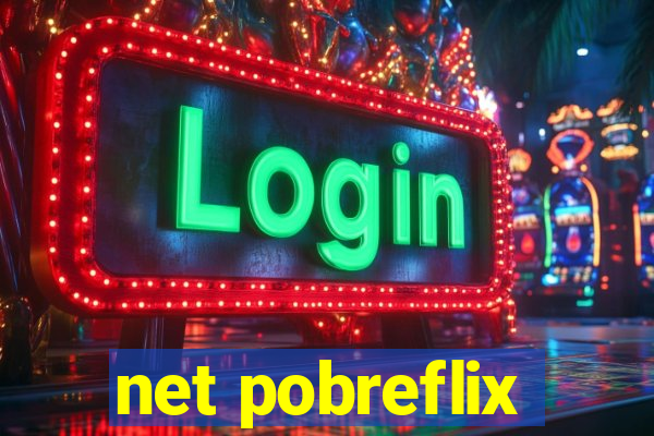 net pobreflix