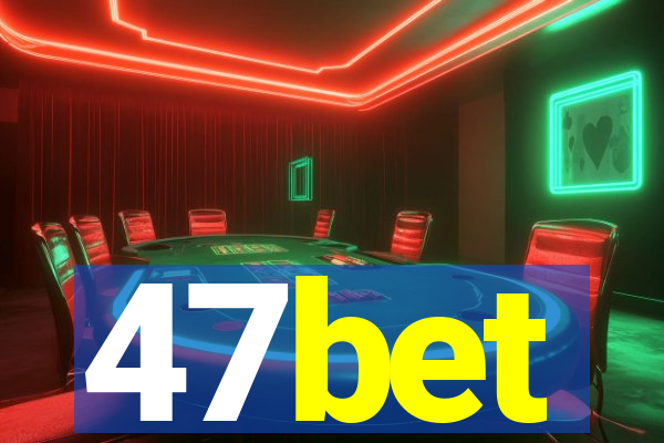 47bet