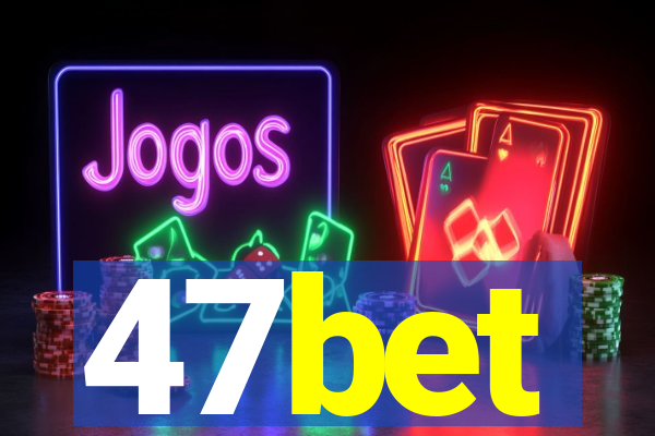 47bet