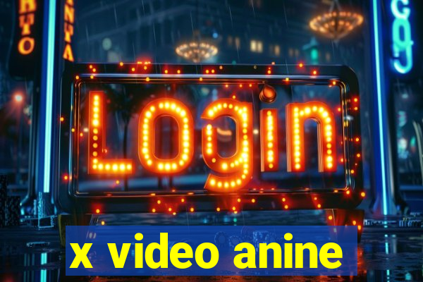 x video anine