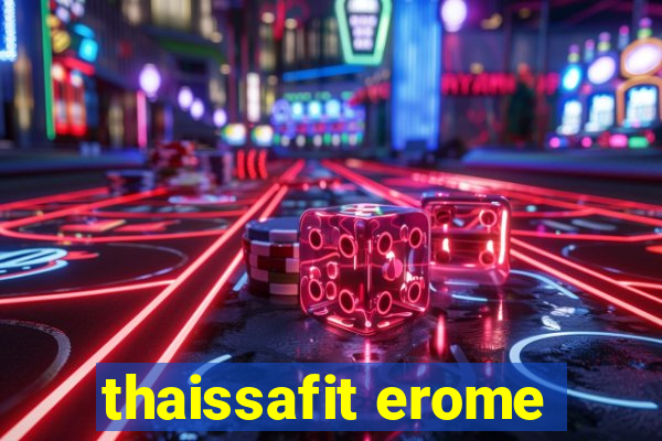 thaissafit erome