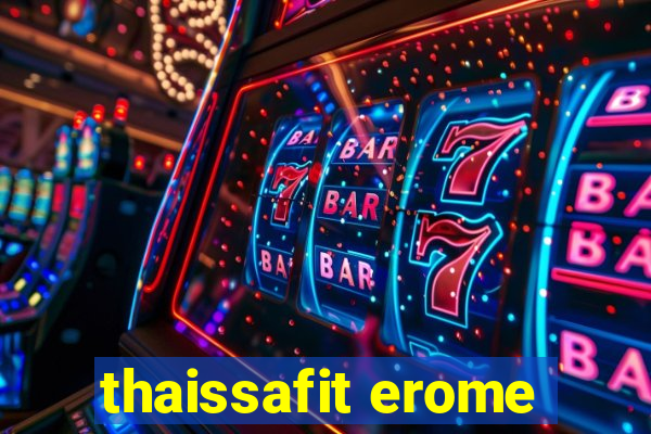 thaissafit erome