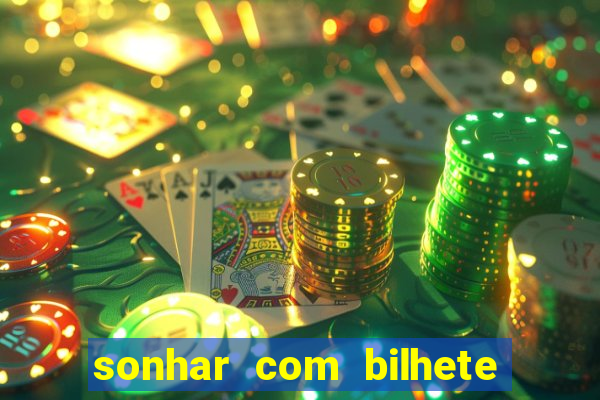 sonhar com bilhete de loteria livro dos sonhos