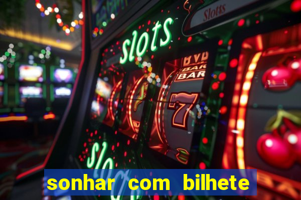 sonhar com bilhete de loteria livro dos sonhos