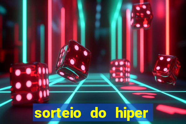 sorteio do hiper cap de hoje ao vivo