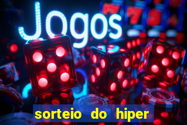 sorteio do hiper cap de hoje ao vivo