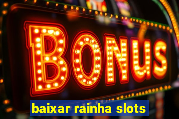 baixar rainha slots