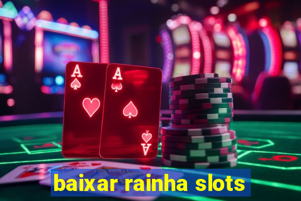 baixar rainha slots