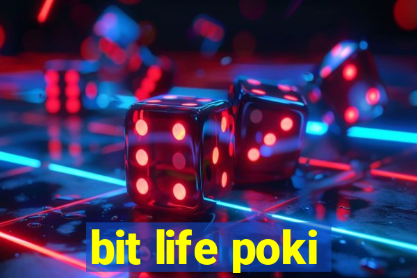 bit life poki