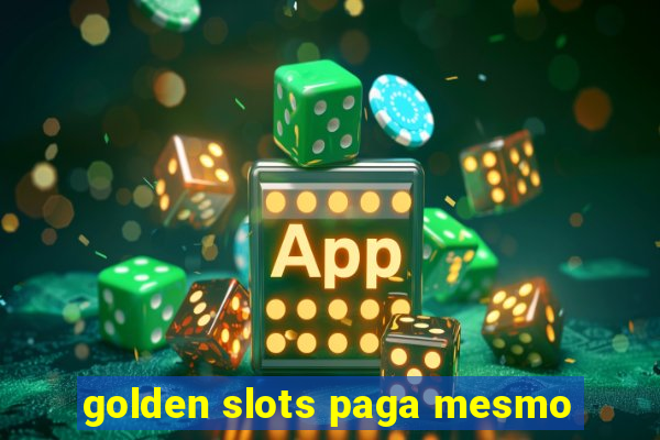 golden slots paga mesmo