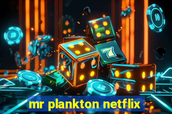 mr plankton netflix