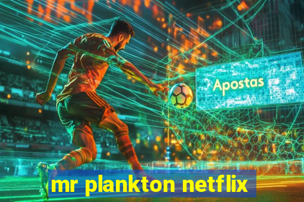 mr plankton netflix