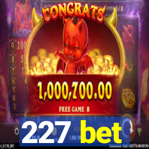 227 bet