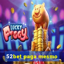 52bet paga mesmo