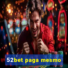 52bet paga mesmo