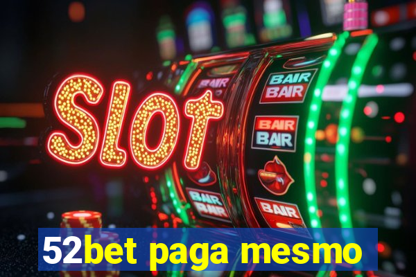 52bet paga mesmo