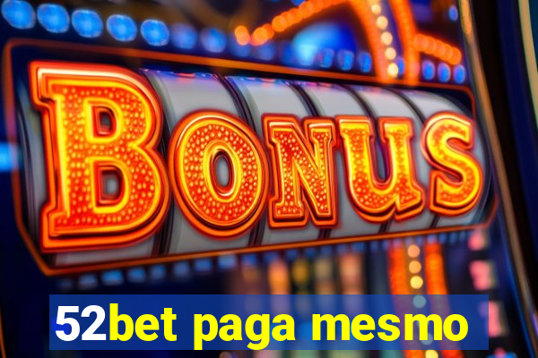 52bet paga mesmo