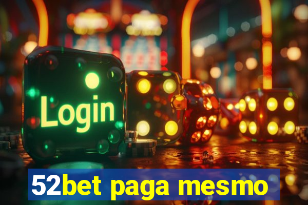 52bet paga mesmo