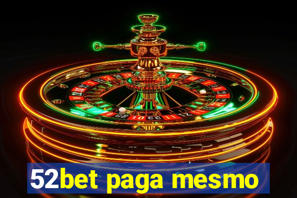 52bet paga mesmo