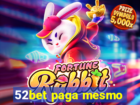 52bet paga mesmo