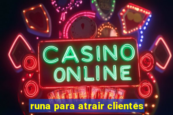 runa para atrair clientes