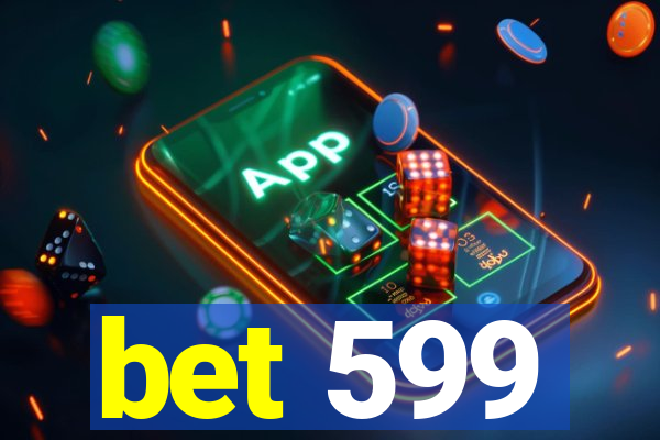 bet 599