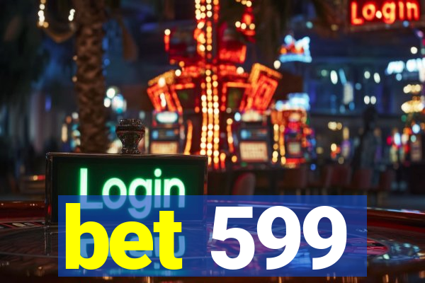 bet 599