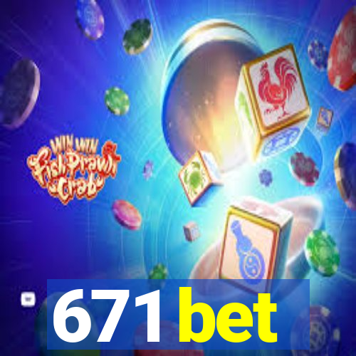 671 bet