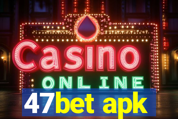 47bet apk