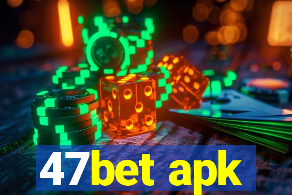 47bet apk