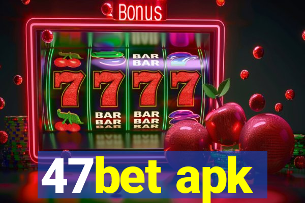 47bet apk