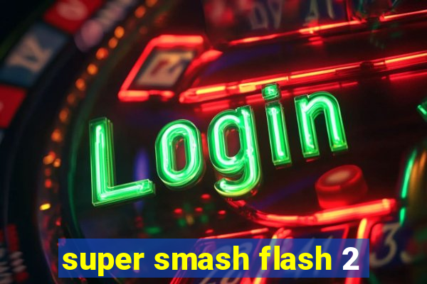 super smash flash 2