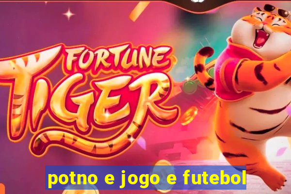 potno e jogo e futebol