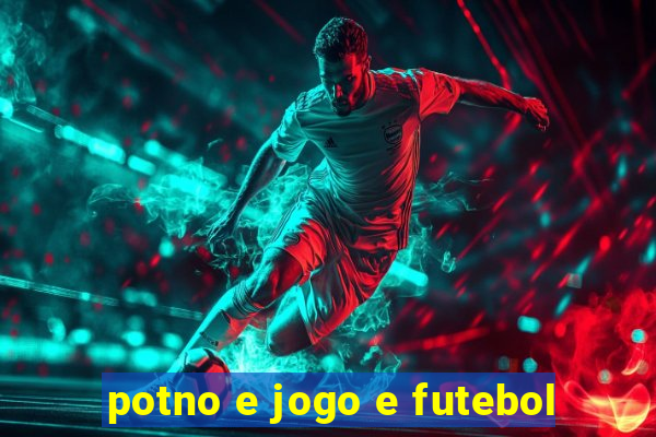 potno e jogo e futebol