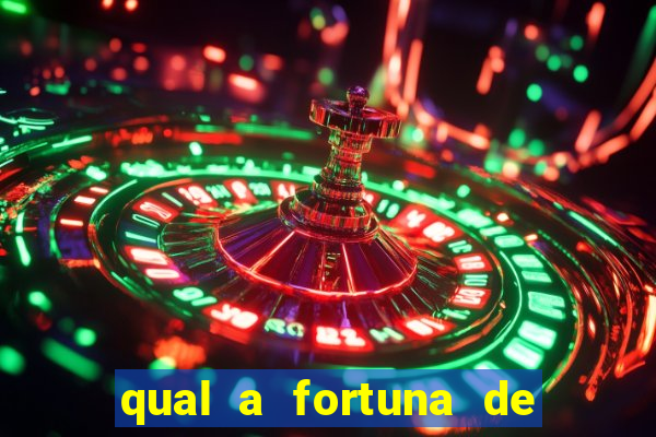 qual a fortuna de fernandin oig