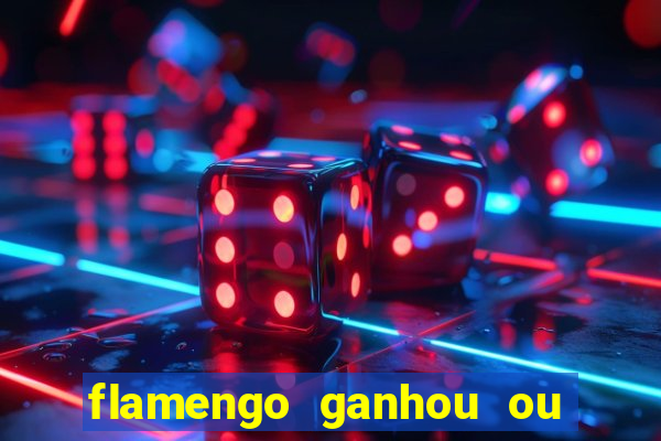 flamengo ganhou ou perdeu hoje