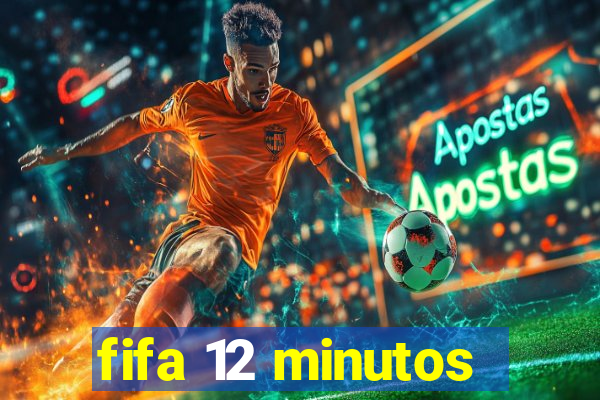 fifa 12 minutos