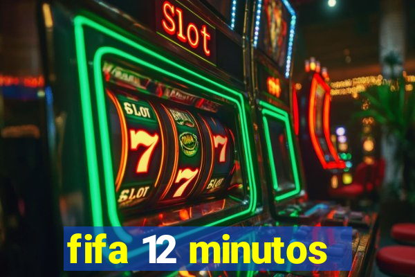 fifa 12 minutos