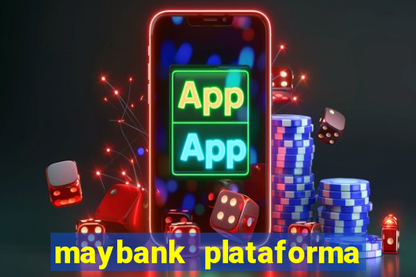 maybank plataforma de jogos