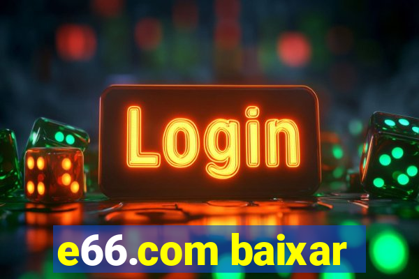 e66.com baixar