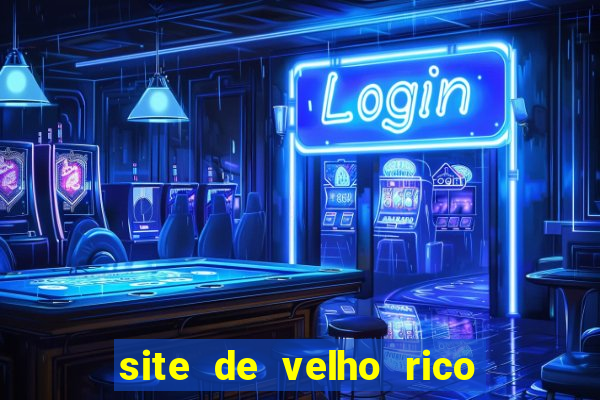 site de velho rico para ganhar pix