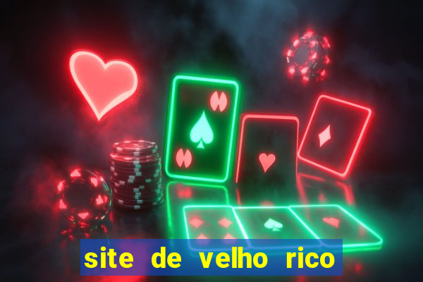 site de velho rico para ganhar pix