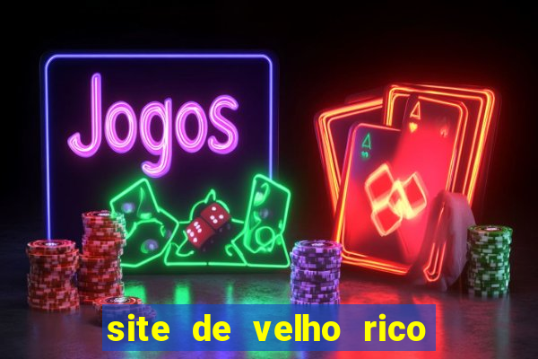 site de velho rico para ganhar pix