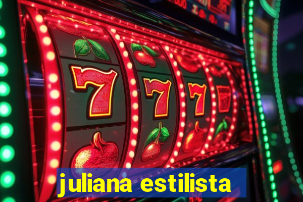 juliana estilista